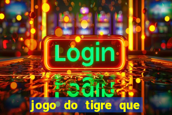 jogo do tigre que dao bonus no cadastro